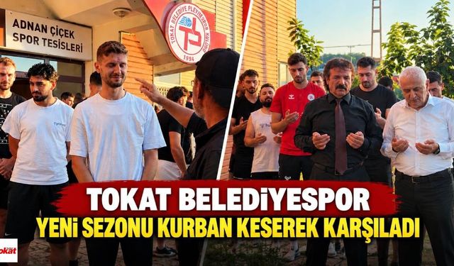 Tokat Belediyespor yeni sezonu kurban keserek karşıladı