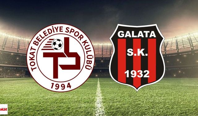 Tokat Belediyespor-Galata SK maçı ne zaman, saat kaçta, hangi kanalda?