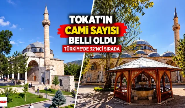 Tokat Türkiye’de 32’nci sırada: Cami sayısı belli oldu