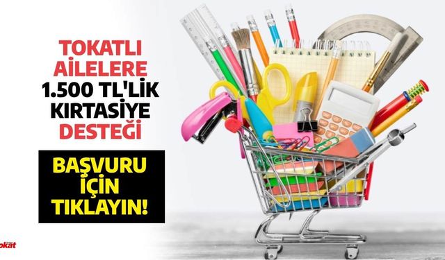 Tokat’ta öğrencilere 1500 liralık kırtasiye desteği: Başvuru için 5 gün süre