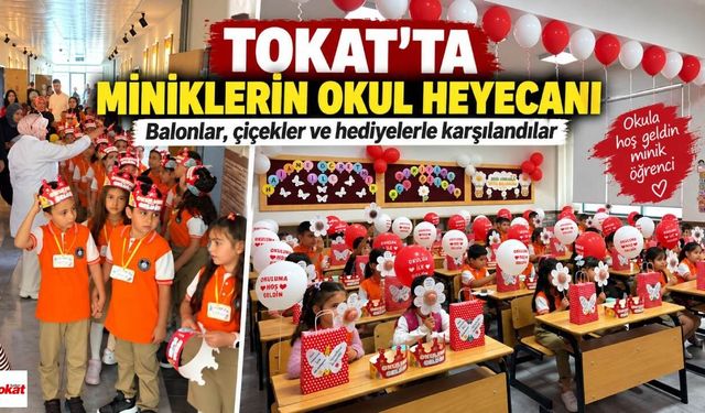 Tokat’ta miniklerin okul heyecanı: Balonlar, çiçekler ve hediyelerle karşılandılar