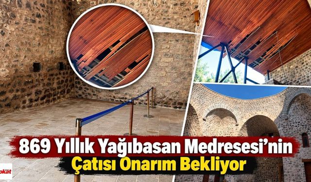 869 Yıllık Yağıbasan Medresesi’nin Çatısı Onarım Bekliyor