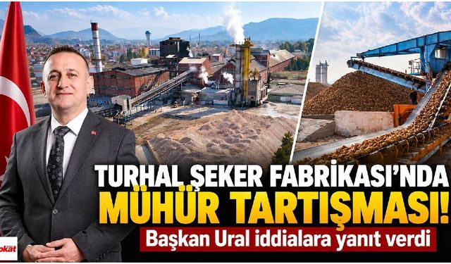 Turhal Şeker Fabrikası'nda zabıta ve mühür polemiği! Başkan Ural sessizliğini bozdu