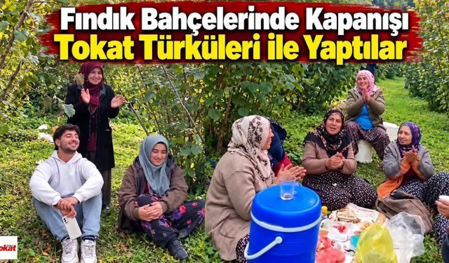 Tokatlı Osman Türkeş ve Ekibi Ordu Fındık Bahçelerinde Kapanışı Tokat Türküleri İle Yaptı