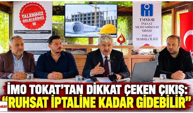 İMO Tokat’tan dikkat çeken çıkış: “Ruhsat iptaline kadar gidebilir”