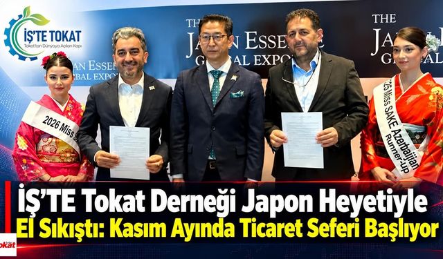 İŞ'TE Tokat Derneği Japon Heyetiyle El Sıkıştı: Kasım Ayında Ticaret Seferi Başlıyor