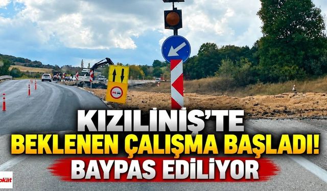 Kızıliniş'te Beklenen Çalışma Başladı! Baypas Ediliyor
