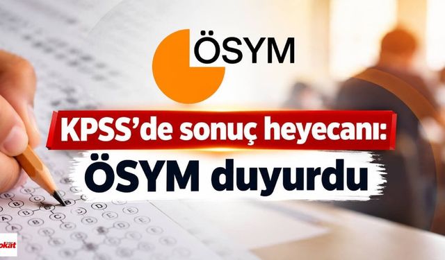 KPSS’de sonuç heyecanı: ÖSYM duyurdu