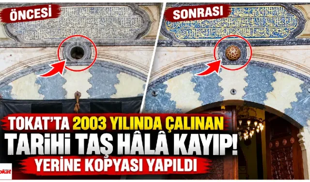 Tokat’ta 2003 Yılında Çalınan Tarihi Taş Hâlâ Kayıp! Yerine Kopyası Yapıldı