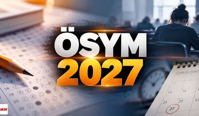 ÖSYM 2027 sınav takvimini açıkladı! YKS, KPSS ve MSÜ tarihleri belli oldu