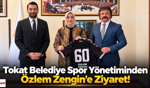 Tokat Belediye Spor Yönetiminden Özlem Zengin’e Ziyaret!