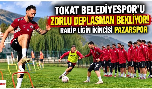 Tokat Belediyespor’u Zorlu Deplasman Bekliyor! Rakip Ligin İkincisi Pazarspor