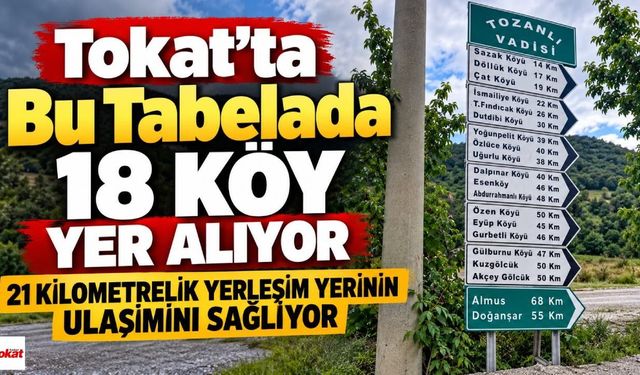 Tokat’ta Bu Tabelada 18 Köy Yer Alıyor 21 Kilometrelik Yerleşim Yerinin Ulaşımını Sağlıyor