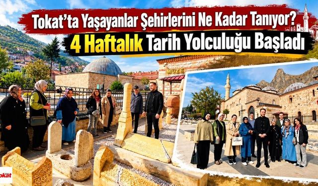Tokat’ta Yaşayanlar Şehirlerini Ne Kadar Tanıyor? 4 Haftalık Tarih Yolculuğu Başladı