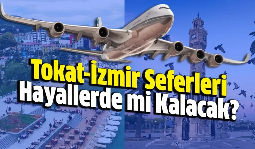 Tokatlılar İzmir'e uçmak istiyor...