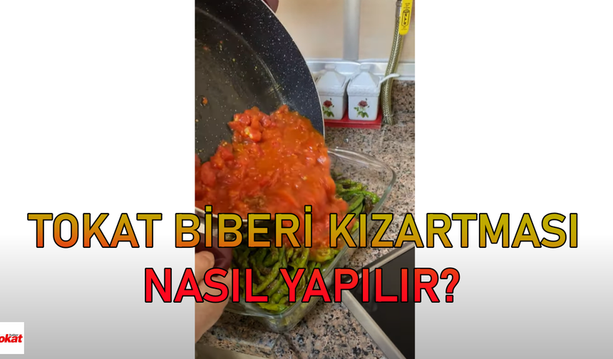 TOKAT BİBERİ KIZARTMASI NASIL YAPILIR?