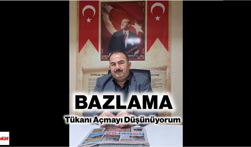 Bazlama Tükanı Açmayı Düşünüyorum