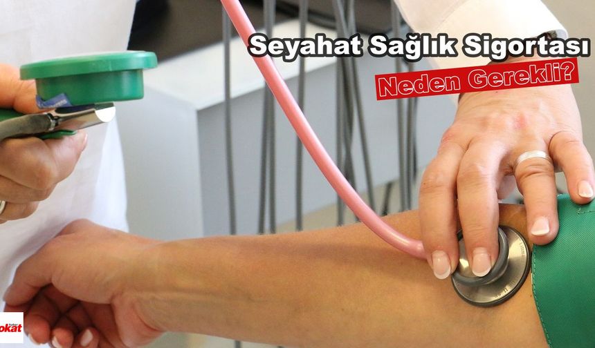 Seyahat Sağlık Sigortası Neden Gerekli?