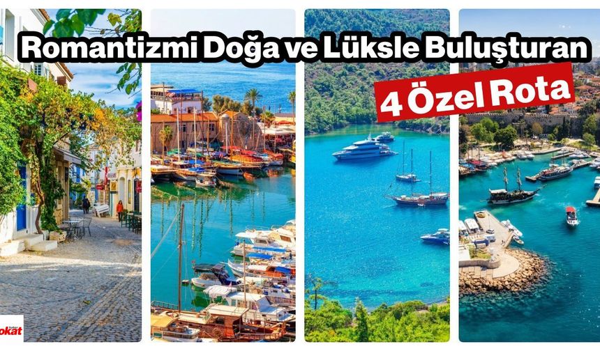 Romantizmi Doğa ve Lüksle Buluşturan 4 Özel Rota