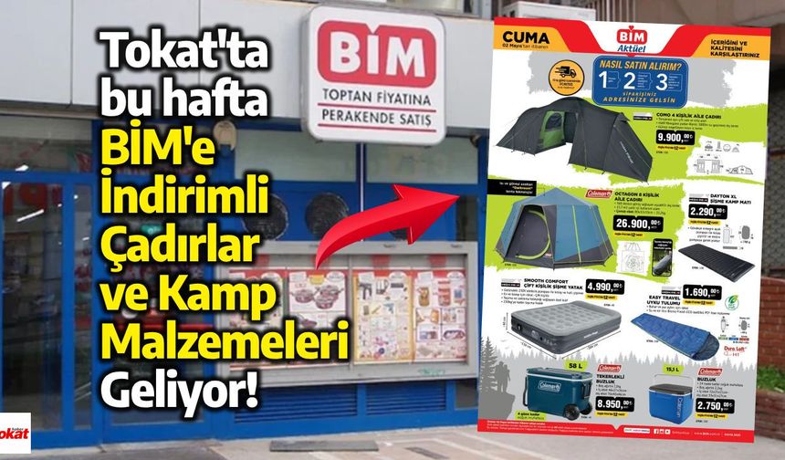 Tokat'ta bu hafta BİM'e İndirimli Çadırlar ve Kamp Malzemeleri Geliyor!