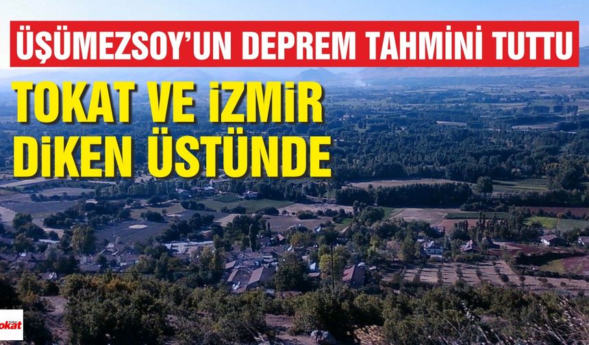 Üşümezsoy'un Deprem Tahmini Tuttu: Tokat ve İzmir Diken Üstünde!