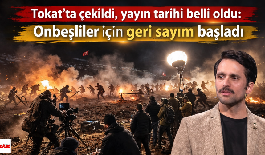 Tokat’ta çekildi, yayın tarihi belli oldu: Onbeşliler için geri sayım başladı