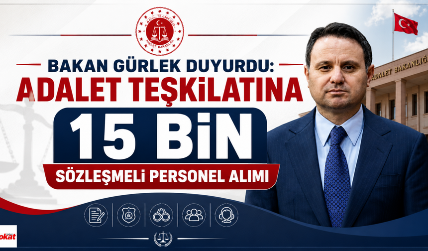 Bakan Gürlek Duyurdu: Adalet Teşkilatına 15 Bin Sözleşmeli Personel Alımı