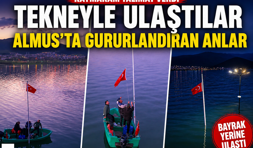 Kaymakam Talimat Verdi, Tekneyle Ulaştılar, Almus’ta Gururlandıran Anlar