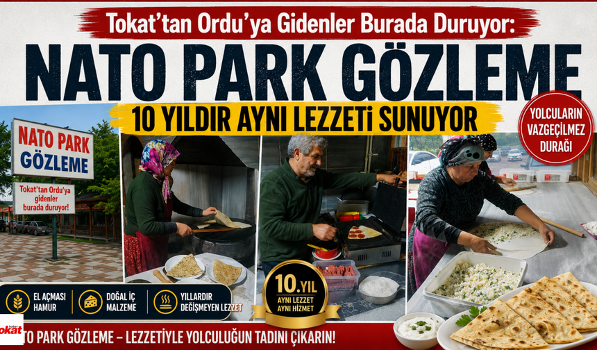 Tokat’tan Ordu’ya Gidenler Burada Duruyor: Nato Park Gözleme 10 Yıldır Aynı Lezzeti Sunuyor
