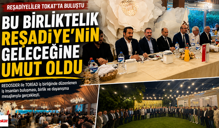 Reşadiyeliler Tokat’ta Tek Yürek Oldu: İş Dünyasını Buluşturan Gece
