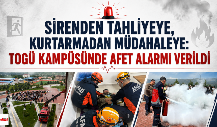 Sirenden Tahliyeye, Kurtarmadan Müdahaleye: TOGÜ Kampüsünde Afet Alarmı Verildi