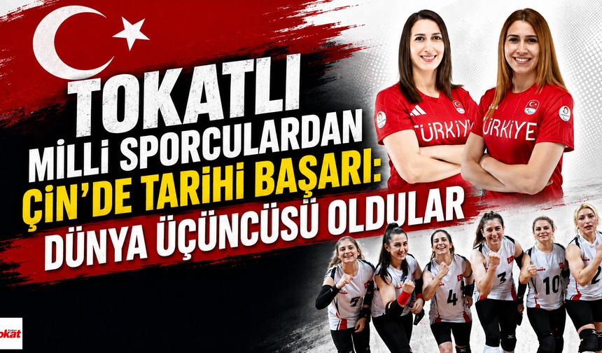 Tokatlı Milli Sporculardan Çin’de Tarihi Başarı: Dünya Üçüncüsü Oldular