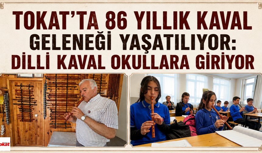Tokat'ta 86 Yıllık Kaval Geleneği Yaşatılıyor: Dilli Kaval Okullara Giriyor