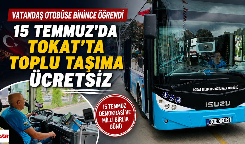 Vatandaş Otobüse Binince Öğrendi: 15 Temmuz'da Tokat'ta Toplu Taşıma Ücretsiz