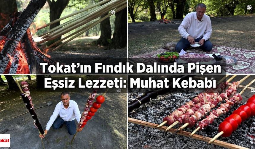 Tokat’ın Fındık Dalında Pişen Eşsiz Lezzeti: Muhat Kebabı