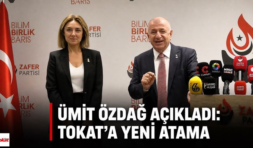 Tokat’a Dikkat Çeken Atama: Ümit Özdağ İsmi Açıkladı