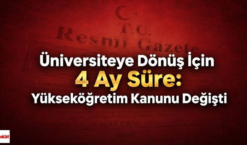 Üniversiteye Dönüş İçin 4 Ay Süre: Yükseköğretim Kanunu Değişti