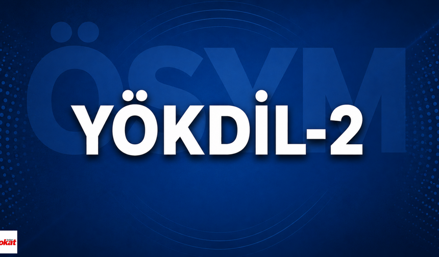 YÖKDİL’e Giren Adaylar Dikkat: 2026-YÖKDİL/2 Sonuçları Erişime Açıldı