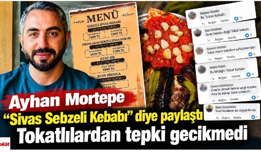 Ayhan Mortepe “Sivas Sebzeli Kebabı” diye paylaştı, Tokatlılardan tepki gecikmedi