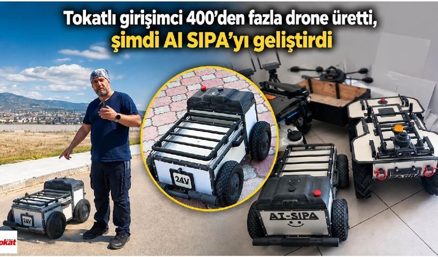 Tokatlı girişimci 400’den fazla drone üretti, şimdi AI SIPA’yı geliştirdi
