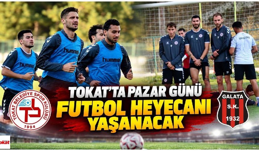 Tokat’ta Pazar Günü Futbol Heyecanı
