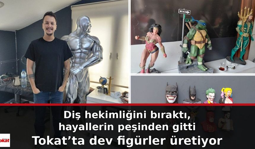 Diş hekimliğini bıraktı, hayallerin peşinden gitti: Tokat’ta dev figürler üretiyor