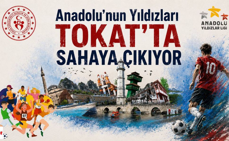 Anadolu’nun Yıldızları Tokat’ta Sahaya Çıkıyor