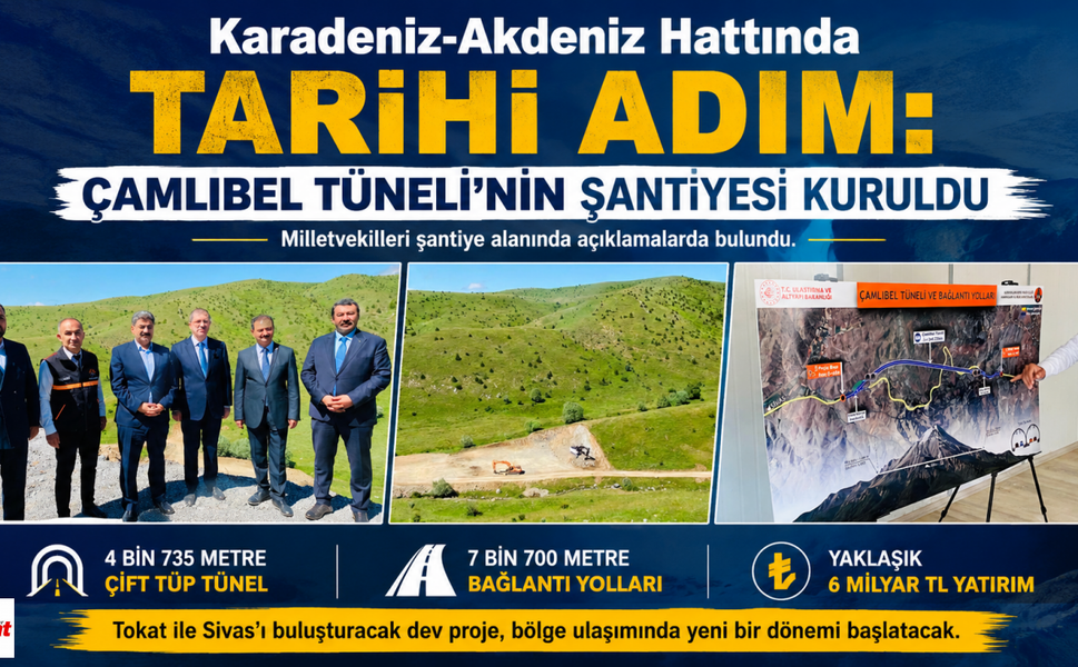 Karadeniz-Akdeniz Hattında Tarihi Adım: Çamlıbel Tüneli’nin Şantiyesi Kuruldu