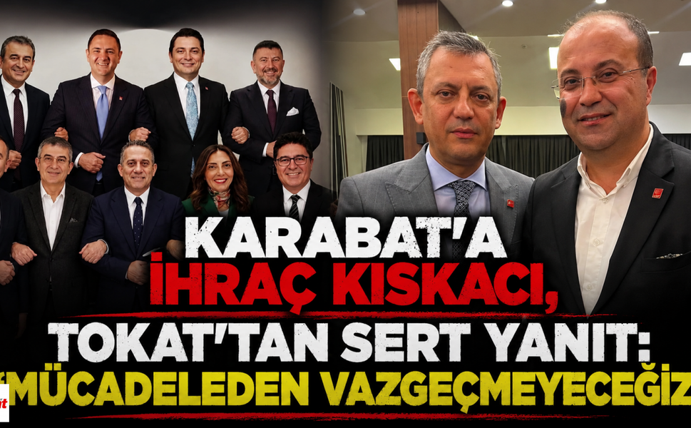 Karabat'a İhraç Kıskacı, Tokat'tan Sert Yanıt: "Mücadeleden Vazgeçmeyeceğiz"