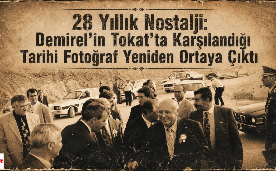 28 Yıllık Nostalji:Demirel’in Tokat’ta Karşılandığı Tarihi Fotoğraf Yeniden Ortaya Çıktı