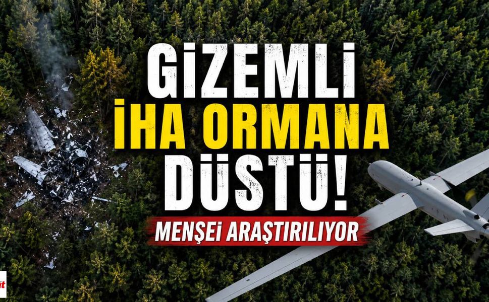 Gizemli İHA Ormana Düştü! Menşei Araştırılıyor