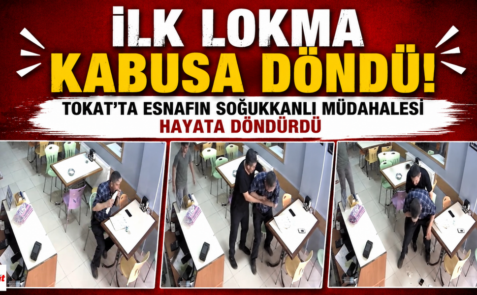 İlk Lokma Kabusa Döndü! Tokat'ta Esnafın Soğukkanlı Müdahalesi Hayata Döndürdü