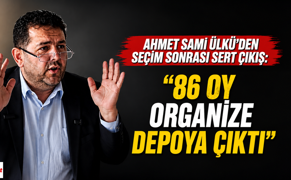 Ahmet Sami Ülkü’den seçim sonrası sert çıkış: “86 Oy Organize Depoya Çıktı"