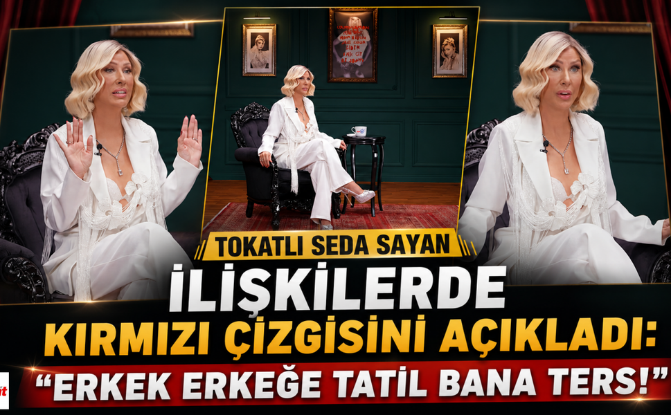 Tokatlı Seda Sayan İlişkilerde Kırmızı Çizgisini Açıkladı: “Erkek Erkeğe Tatil Bana Ters!”